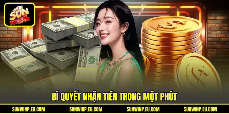 Bí quyết nhận tiền trong một phút