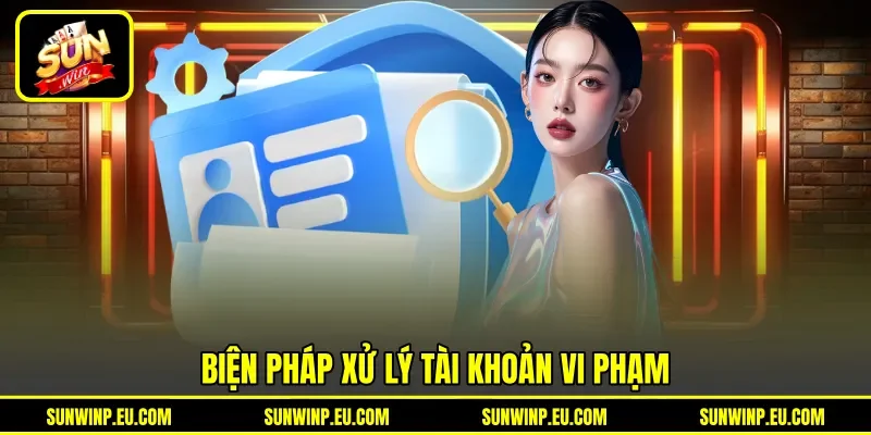 Biện pháp xử lý tài khoản vi phạm Biện pháp xử lý tài khoản vi phạm