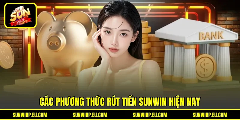 Các phương thức rút tiền Sunwin hiện nay