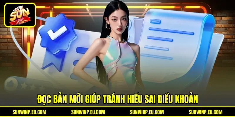 Đọc bản mới giúp tránh hiểu sai điều khoản Đọc bản mới giúp tránh hiểu sai điều khoản