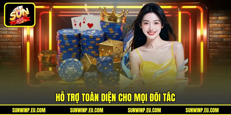 Hỗ trợ toàn diện cho mọi đối tác Hỗ trợ toàn diện cho mọi đối tác