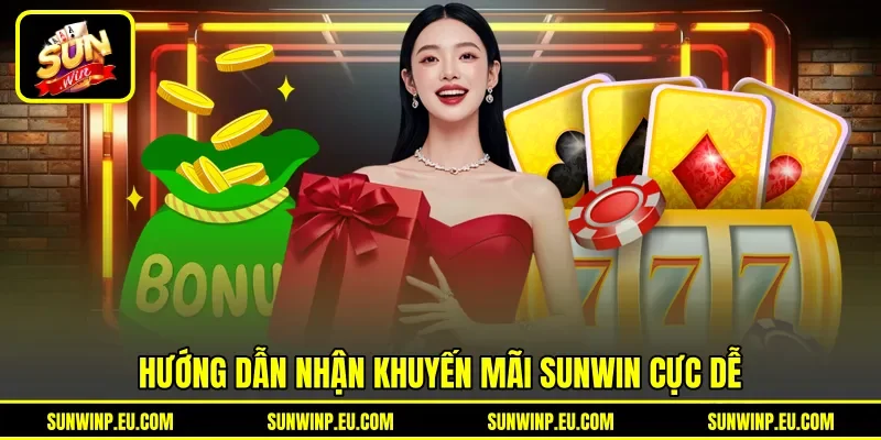 Hướng dẫn nhận khuyến mãi Sunwin cực dễ Hướng dẫn nhận khuyến mãi Sunwin cực dễ