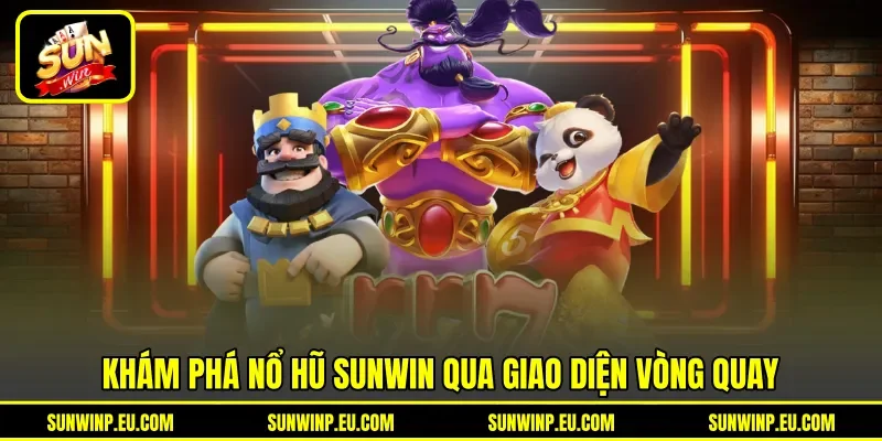 Khám phá nổ hũ Sunwin qua giao diện vòng quay Khám phá nổ hũ Sunwin qua giao diện vòng quay