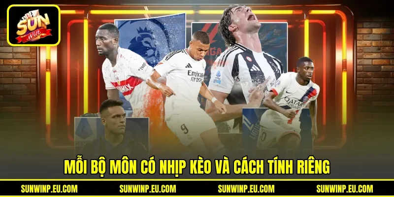 Mỗi bộ môn có nhịp kèo và cách tính riêng