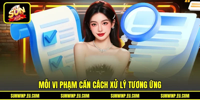 Mỗi vi phạm cần cách xử lý tương ứng Mỗi vi phạm cần cách xử lý tương ứng