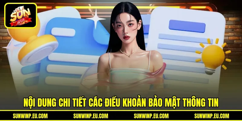 Nội dung chi tiết các điều khoản bảo mật thông tin Nội dung chi tiết các điều khoản bảo mật thông tin