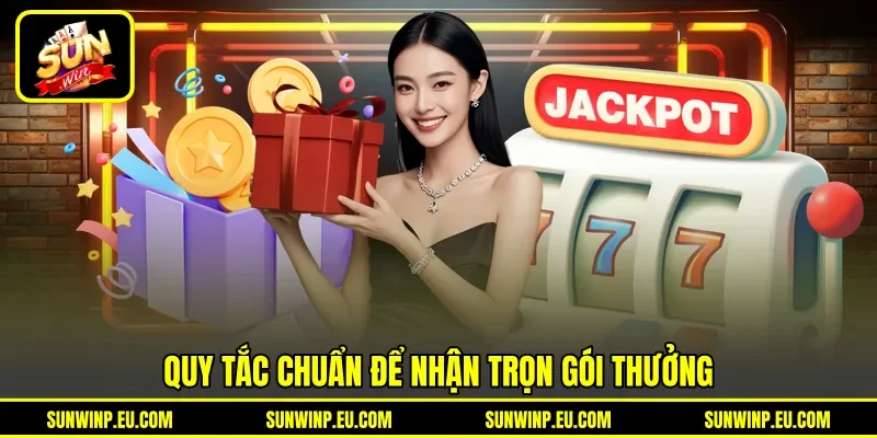 Quy tắc chuẩn để nhận trọn gói thưởng Quy tắc chuẩn để nhận trọn gói thưởng