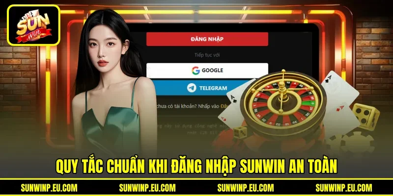 Quy tắc chuẩn khi đăng nhập Sunwin an toàn Quy tắc chuẩn khi đăng nhập Sunwin an toàn