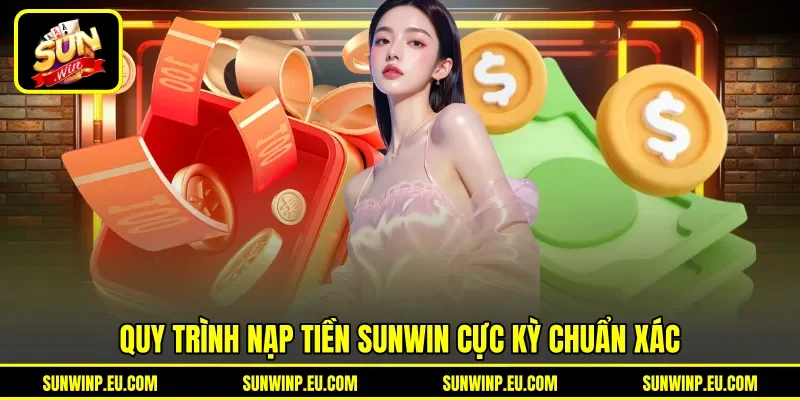 Quy trình nạp tiền Sunwin cực kỳ chuẩn xác