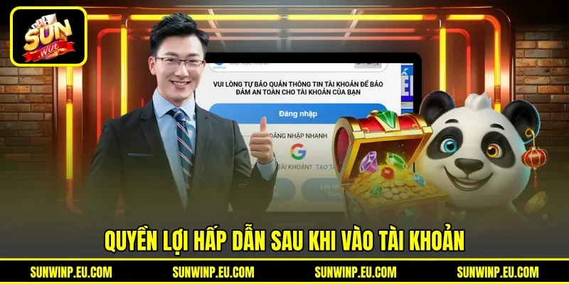 Quyền lợi hấp dẫn sau khi vào tài khoản Quyền lợi hấp dẫn sau khi vào tài khoản
