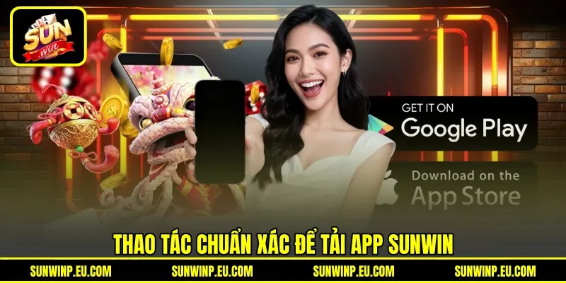 Thao tác chuẩn xác để tải app Sunwin Thao tác chuẩn xác để tải app Sunwin