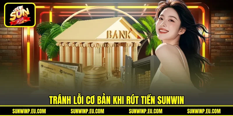 Tránh lỗi cơ bản khi rút tiền Sunwin